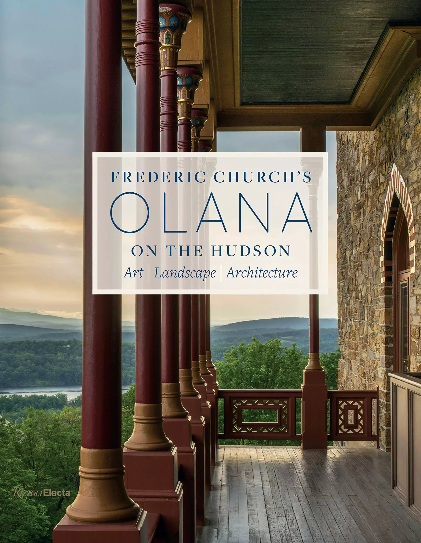 Frederic Church’s Olana on the Hudson: Art Landscape Architecture
